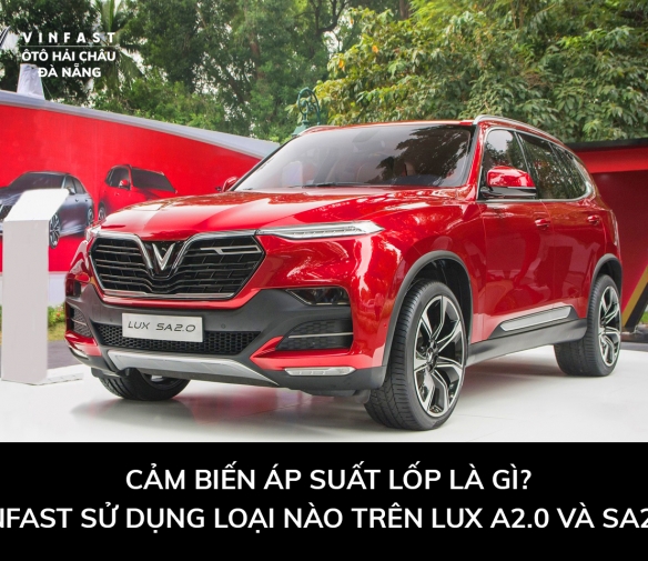 phan-loai-cam-bien-ap-suat-lop-vinfast-su-dung-loai-nao-tren-lux-a20-va-sa20